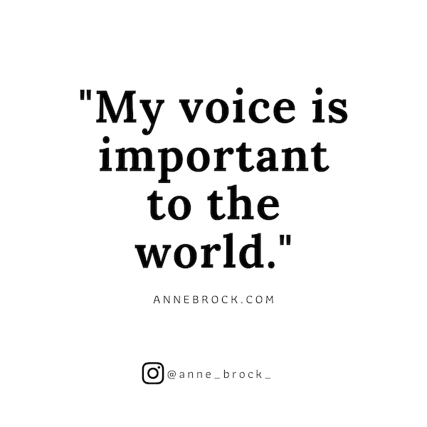 My voice is important to the world. 